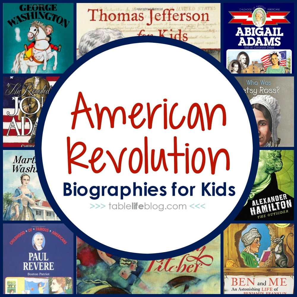 100 Ways to Study the American Revolution in Your Homeschool - American Revolution Biographies for Kids