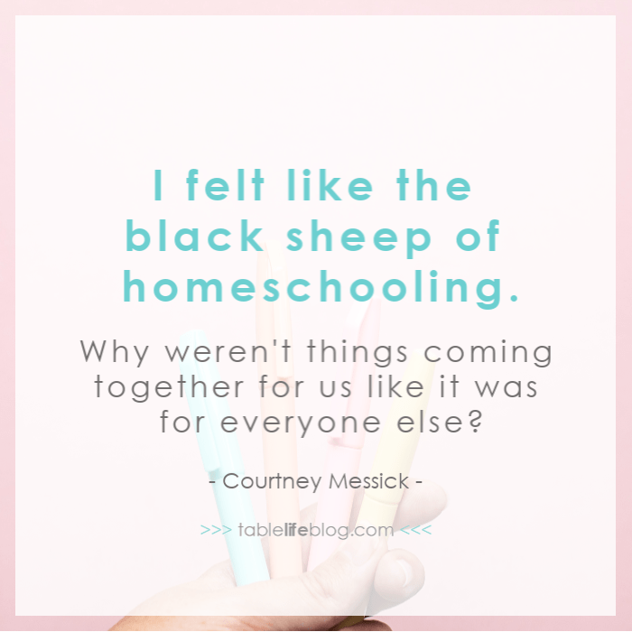 I felt like the black sheep of homeschooling. Why weren't things coming together for us like it was for everyone else?
