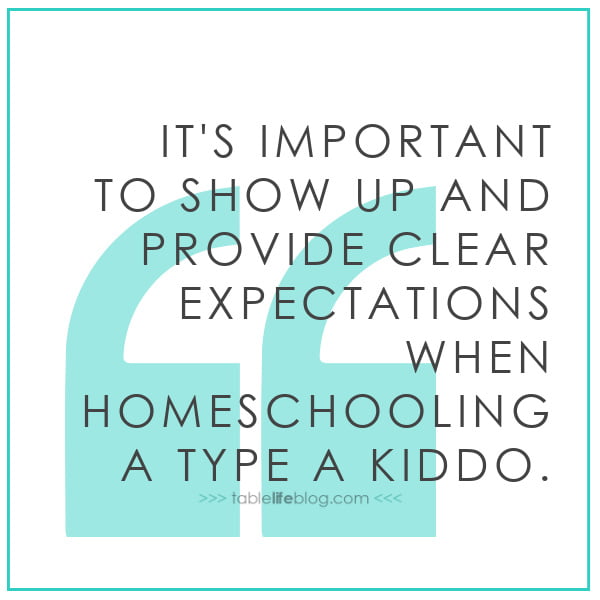 It's important to show up and provide structure for a "Type A" homeschool student.